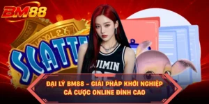 Đại Lý BM88 - Giải Pháp Khởi Nghiệp Cá Cược Online Đỉnh Cao