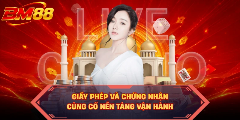 Giấy phép và chứng nhận củng cố nền tảng vận hành